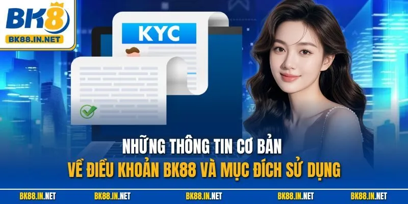 Những thông tin cơ bản về điều khoản BK88 và mục đích sử dụng